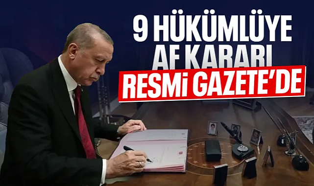 9 hükümlüye af kararı Resmi Gazete'de 