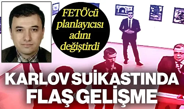 Rus Büyükelçi Karlov Suikastında Flaş Gelişme! FETÖ'cü Planlayıcısı Adını Değiştirdi
